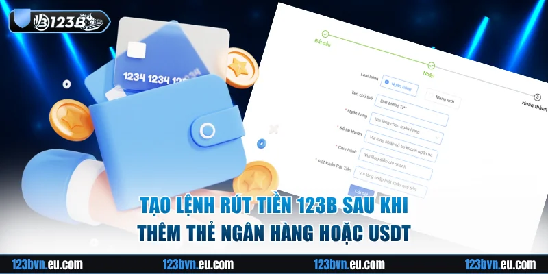 Tạo lệnh rút tiền 123B sau khi thêm thẻ ngân hàng hoặc USDT